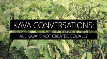 Kava Conversations - What Are the Kava Differences