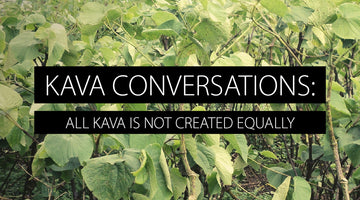 Kava Conversations - What Are the Kava Differences 